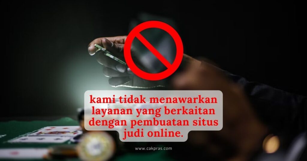 Kami tidak melayani pembuatan web judi online